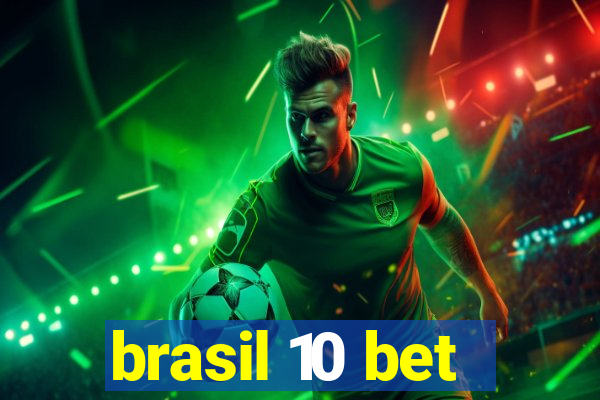 brasil 10 bet